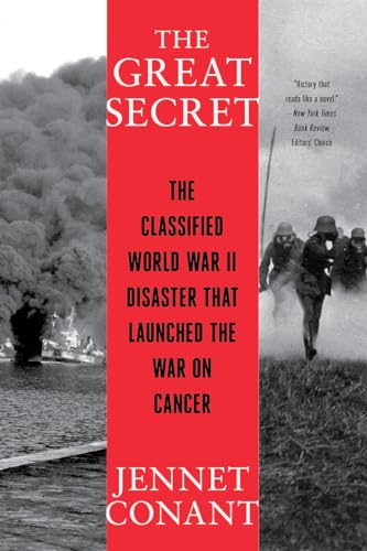 9780393868432: The Great Secret: The Classified World War II Disaster that Launched the War on Cancer