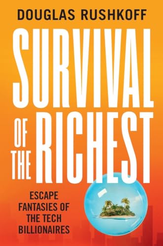 Stock image for Survival of the Richest: Escape Fantasies of the Tech Billionaires for sale by BooksRun