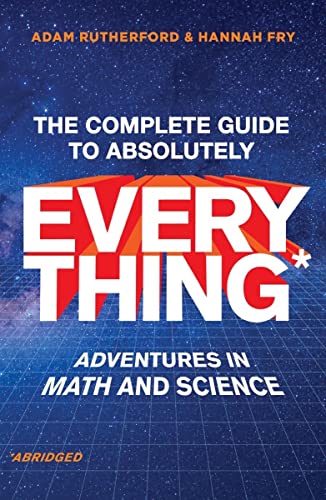 Imagen de archivo de The Complete Guide to Absolutely Everything (Abridged): Adventures in Math and Science a la venta por SecondSale