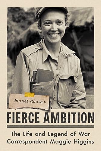 Stock image for Fierce Ambition: The Life and Legend of War Correspondent Maggie Higgins for sale by HPB-Ruby