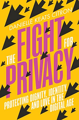 Imagen de archivo de The Fight for Privacy: Protecting Dignity, Identity, and Love in the Digital Age a la venta por BooksRun