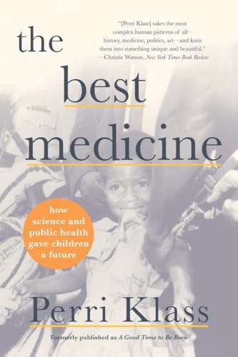 Stock image for The Best Medicine: How Science and Public Health Gave Children a Future for sale by SecondSale