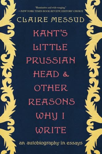 Beispielbild fr Kant's Little Prussian Head and Other Reasons Why I Write: An Autobiography Through Essays zum Verkauf von ThriftBooks-Atlanta