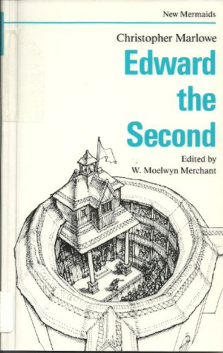 Edward the Second (The New Mermaids Series) (9780393900187) by Marlowe, Christopher;Merchant, W. Moelwyn