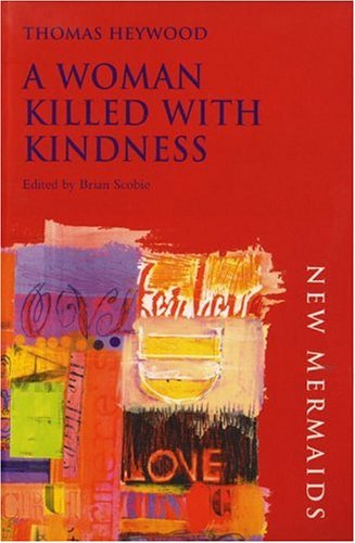 Beispielbild fr A Woman Killed With Kindness zum Verkauf von BooksRun