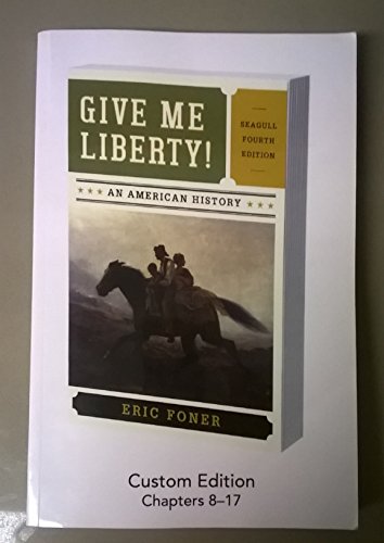 Stock image for Give Me Liberty!: an American History (Custom Edition Ch. 8-17) for sale by Free Shipping Books
