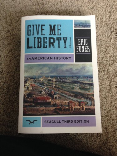 Stock image for Give Me Liberty!: An American History, Seagull 3rd Edition for sale by SecondSale