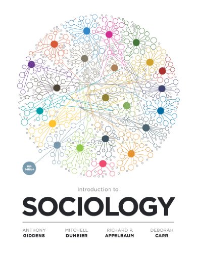 Introduction to Sociology (Eighth Edition) (9780393912135) by Giddens, Anthony; Duneier, Mitchell; Appelbaum, Richard P.; Carr, Deborah