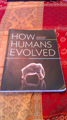 How Humans Evolved (Sixth Edition) (9780393912272) by Boyd, Robert; Silk, Joan B.