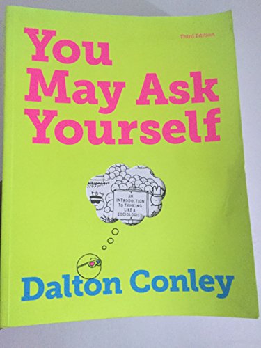 9780393912999: You May Ask Yourself: An Introduction to Thinking Like a Sociologist