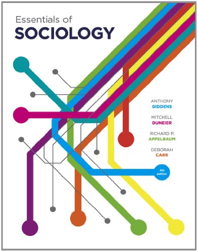 Essentials of Sociology (Fourth Edition) (9780393918830) by Giddens, Anthony; Duneier, Mitchell; Appelbaum, Richard P.; Carr, Deborah