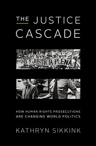 9780393919363: The Justice Cascade: How Human Rights Prosecutions Are Changing World Politics (The Norton Series in World Politics)