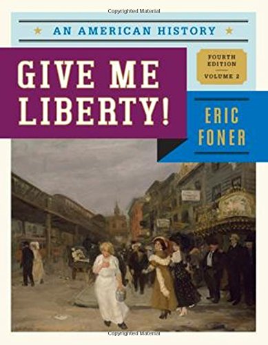 Stock image for Give Me Liberty!: An American History (Fourth Edition) (Vol. 2) for sale by SecondSale