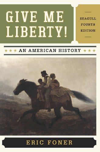 Give Me Liberty!: An American History, 4th Edition (9780393920291) by Foner, Eric