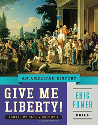 Stock image for Give Me Liberty! Vol. 1 : An American History, Seagull for sale by Better World Books