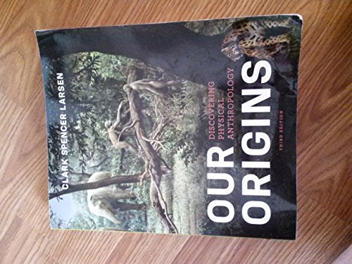 Stock image for Our Origins: Discovering Physical Anthropology (Third Edition) for sale by More Than Words