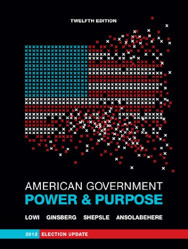 Imagen de archivo de American Government: Power and Purpose (Full Twelfth Edition, 2012 Election Update (with policy chapters)) a la venta por SecondSale