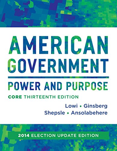 9780393922455: American Government: Power & Purpose, Core Edition (Without Policy Chapters)