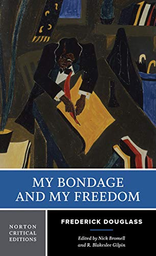 9780393923636: My Bondage and My Freedom: A Norton Critical Edition: 0 (Norton Critical Editions)