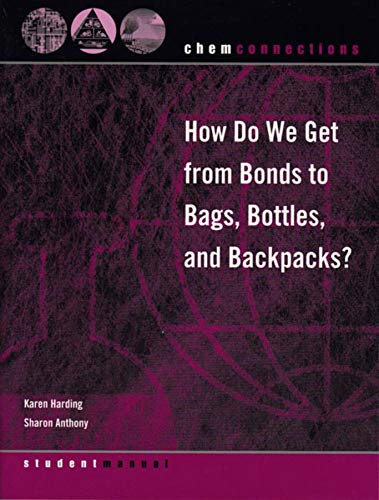 Imagen de archivo de ChemConnections: How Do We Get from Bonds to Bags, Bottles, and Backpacks? a la venta por HPB-Red