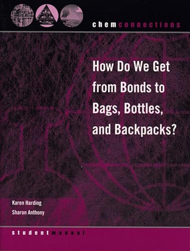 9780393924398: ChemConnections: How Do We Get from Bonds to Bags, Bottles, and Backpacks?