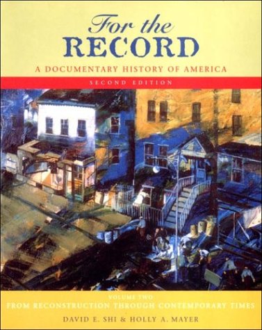 Stock image for For the Record : A Documentary History of America : From Reconstruction Through Contemporary Times for sale by Books of the Smoky Mountains