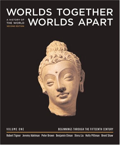 Beispielbild fr Worlds Together, Worlds Apart: A History of the World from the Beginnings of Humankind to the Present (Second Edition) (Vol. 1: Beginnings Through the Fifteenth Century) zum Verkauf von BooksRun