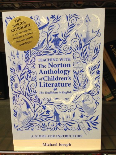 Stock image for Teaching with the Norton Anthology of Children's Literature, the Traditions in English: A Guide for Instructors for sale by ThriftBooks-Dallas