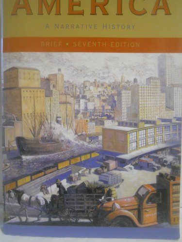 America: A Narrative History (Brief Seventh Edition) (Vol. One-Volume) (9780393927344) by Tindall, George Brown; Shi, David E.