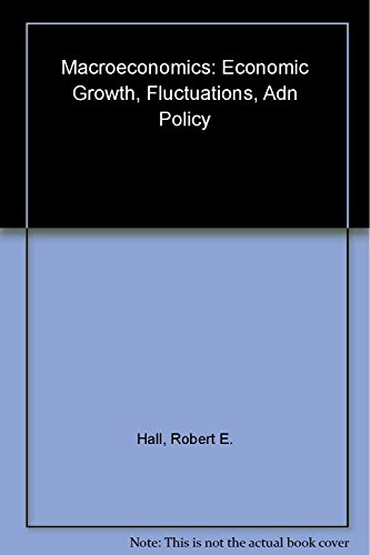 Macroeconomics: Economic Growth, Fluctuations, and Policy (Sixth International Student Edition) (9780393927511) by Robert E. Hall; David H. Papell