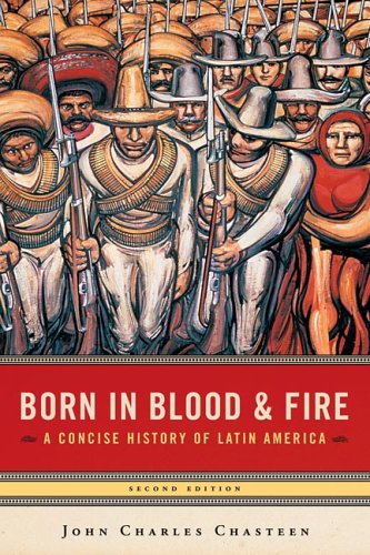 Beispielbild fr Born in Blood & Fire: A Concise History of Latin America, Second Edition zum Verkauf von SecondSale