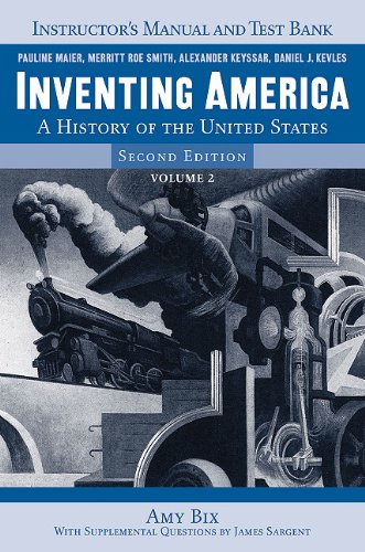 Instructor's Manual and Test Bank: v. 2: For Inventing America: A History of the United States (9780393927795) by Pauline Maier