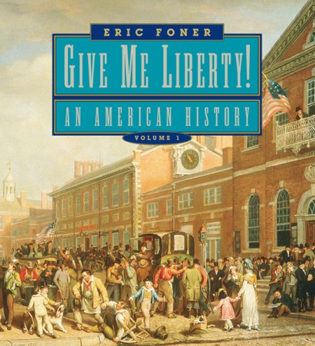 9780393927832: Give Me Liberty – An American History Seagull V 1: An American History (First Edition, Seagull Edition) (Vol. 1)