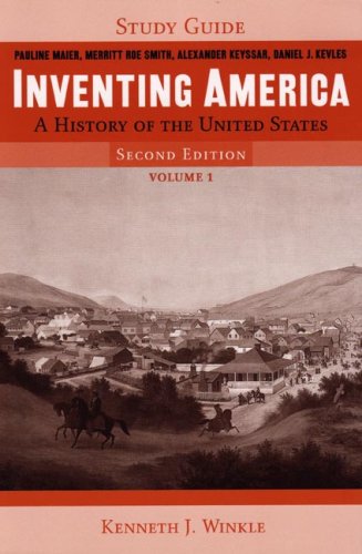 Study Guide: for Inventing America: A History of the United States, Second Edition (9780393928259) by Winkle, Kenneth J.