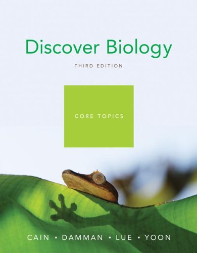 Discover Biology, Core Topics, Third Edition (9780393928433) by Cain, Michael L.; Damman, Hans; Lue, Robert A.; Yoon, Carol Kaesuk