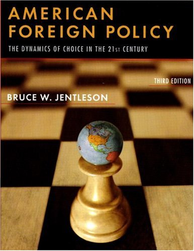 Beispielbild fr American Foreign Policy : The Dynamics of Choice in the 21st Century zum Verkauf von Better World Books