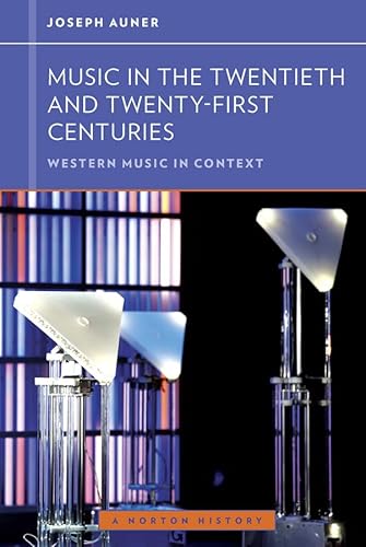 9780393929201: Music in the Twentieth and Twenty–First Centuries: 0 (Western Music in Context: A Norton History)