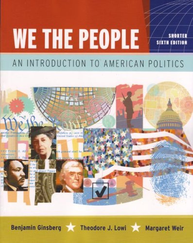 Beispielbild fr We the People: An Introduction to American Politics (Shorter Sixth Edition (without policy chapters)) zum Verkauf von Wonder Book