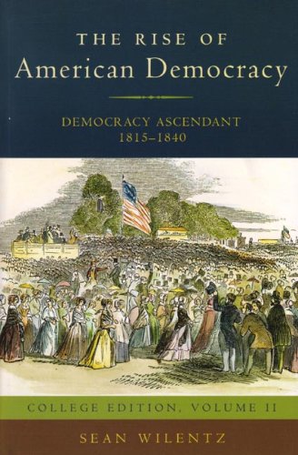 9780393930078: The Rise of American Democracy: Democracy Ascendant, 1815-1840: College Edition, Volume II