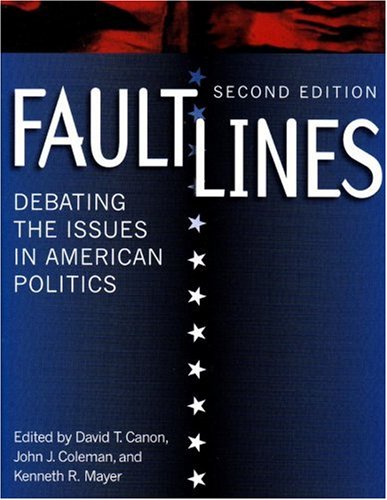 Faultlines: Debating the Issues in American Politics - David T. Canon, John J. Coleman, Kenneth R. Mayer