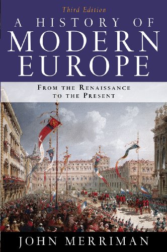 A History of Modern Europe: From the Renaissance to the Present, 3rd Edition (9780393934335) by Merriman Ph.D., John