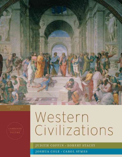 Western Civilizations: Their History & Their Culture (Seventeenth Edition) (Vol. Combined Volume) (9780393934816) by Coffin, Judith; Stacey, Robert; Cole, Joshua; Symes, Carol