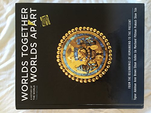 Imagen de archivo de Worlds Together, Worlds Apart: A History of the World: From the Beginnings of Humankind to the Present (Third Edition) (Vol. One-Volume) a la venta por The Maryland Book Bank