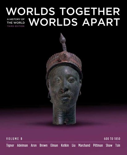 Beispielbild fr Worlds Together, Worlds Apart, Volume B: A History of the World: 600 to 1850 zum Verkauf von ThriftBooks-Atlanta