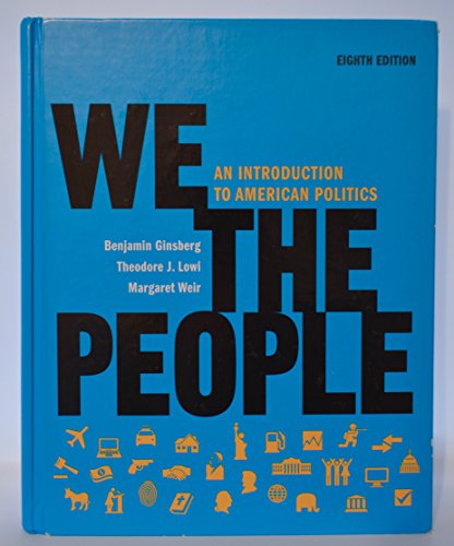 Beispielbild fr We the People: An Introduction to American Politics (Full Eighth Edition (with policy chapters)) zum Verkauf von SecondSale