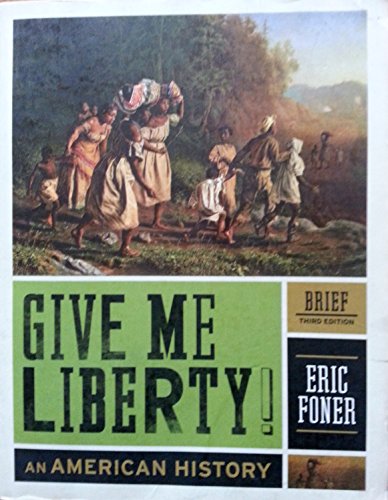 Imagen de archivo de Give Me Liberty! Vol. 1 : An American History, Brief a la venta por Better World Books
