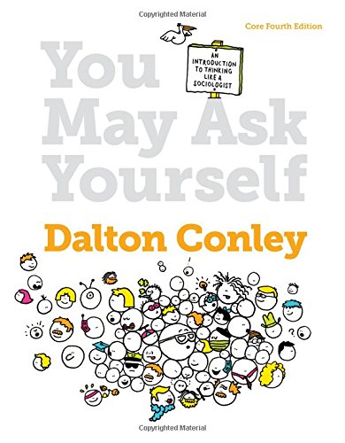 Imagen de archivo de You May Ask Yourself: An Introduction to Thinking Like a Sociologist (Core Fourth Edition) a la venta por Your Online Bookstore