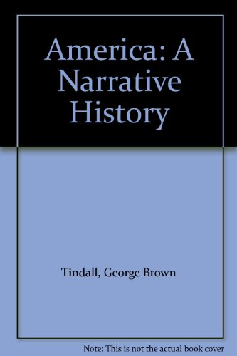 America: A Narrative History (9780393949438) by Tindall, George Brown; Shi, Eavid Emory