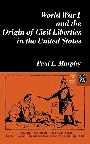 Beispielbild fr World War I and the Origin of Civil Liberties in the United States (Norton Essays in American History) zum Verkauf von Wonder Book