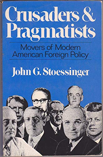 9780393950632: Crusaders and Pragmatists: Movers of Modern American Foreign Policy